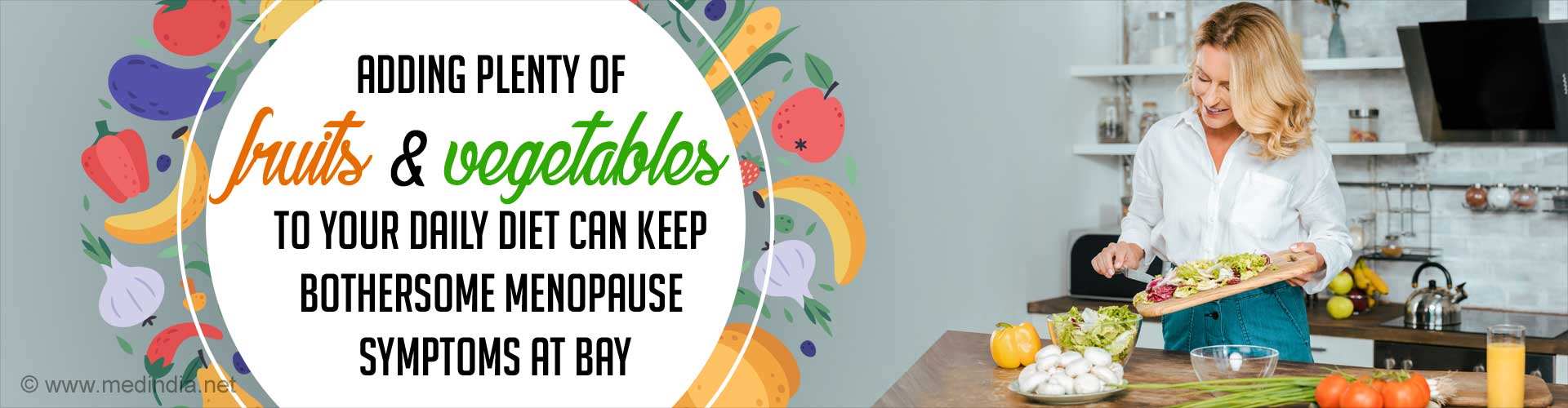 Adding plenty of fruits and vegetables to your daily diet can keep bothersome menopause symptoms at bay.
