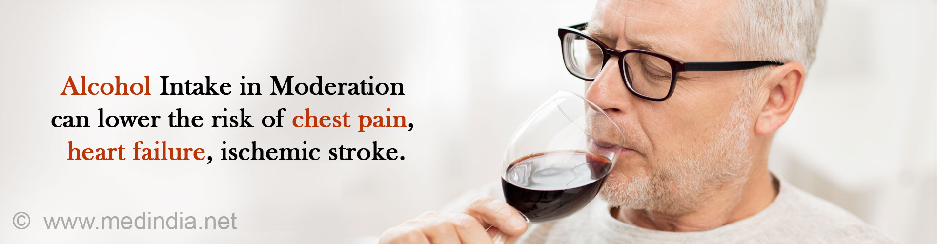 Alcohol intake in moderation can lower the risk of chest pain, heart failure, ischemic stroke.