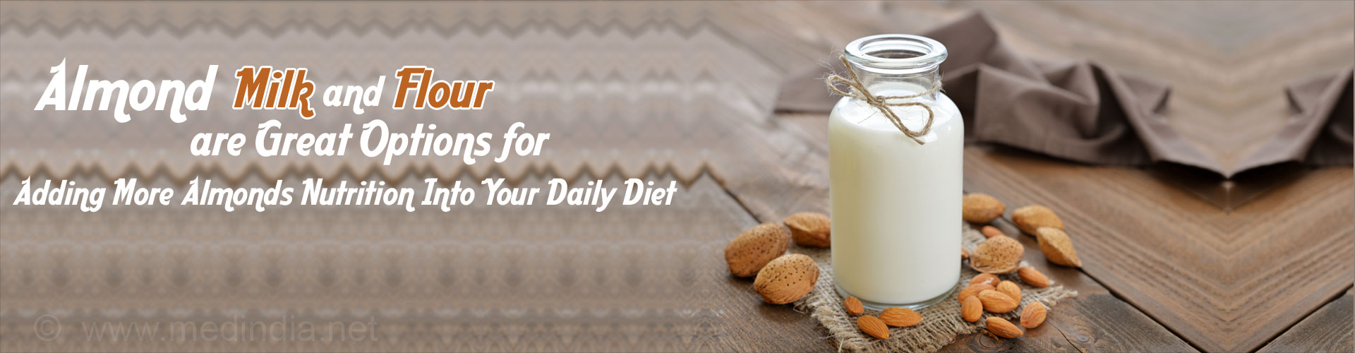 Almond Milk and Flour are Great Options for Adding More Almond Nutrition Into Your Daily Diet