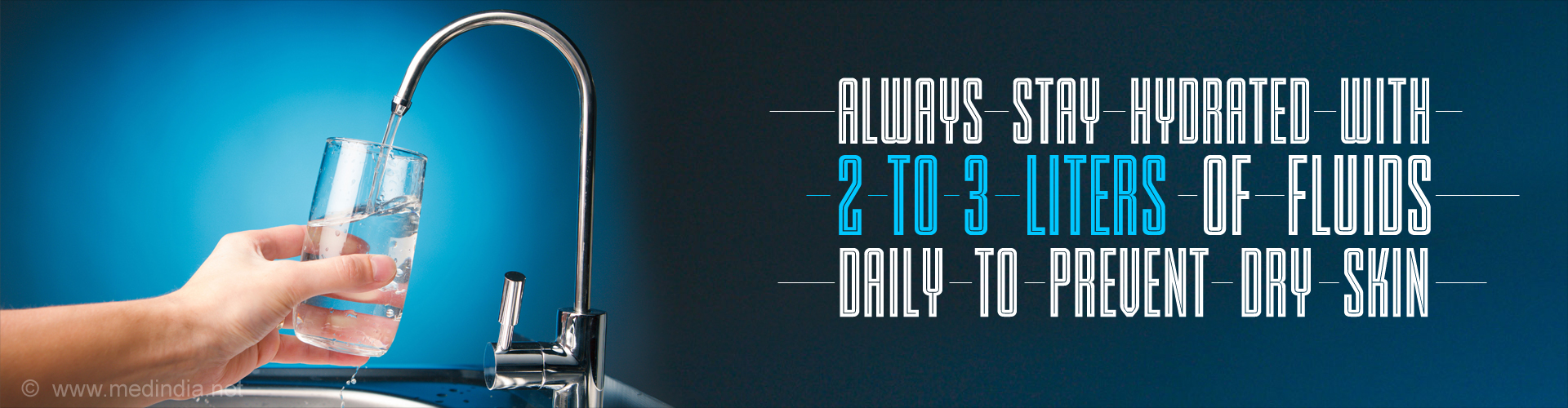 Always Stay Hydrated with 2 to 3 liters of Fluids Daily to Prevent Dry Skin