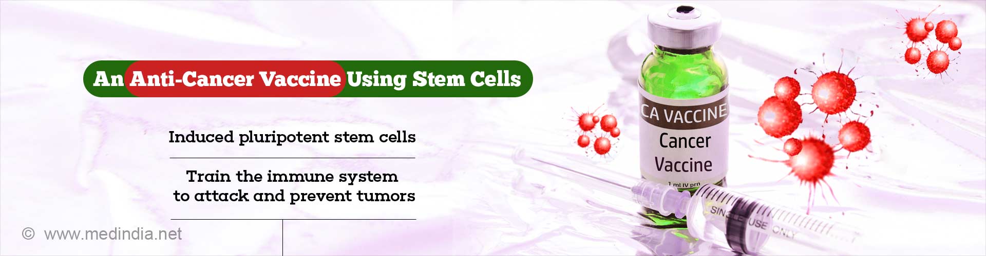 an anti-cancer vaccine using stem cells
- induced pluripotent stem cells
- train the immune system to attack and prevent tumors