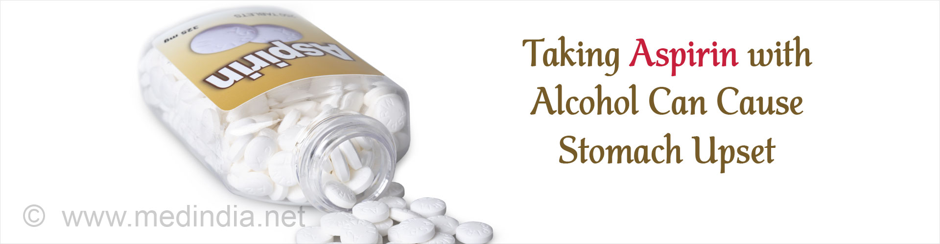 Taking aspirin with alcohol can cause stomach upset
