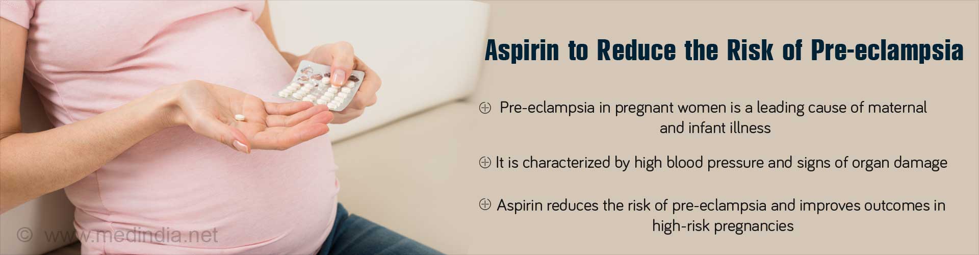 Aspirin to reduce the risk of pre-ecelampsia
- Pre-ecelampsia in pregnant women is a leading cause of maternal and infant illness
- It is characterized by high blood pressure and signs of organ damage
- Aspirin reduces the risk of pre-eclampsia and improves outcomes in high-risk pregnancies