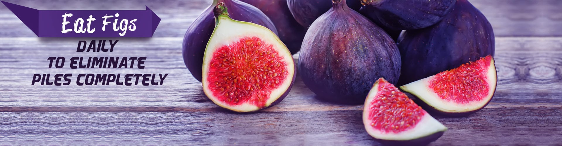 Eat Figs Daily to Eliminate Piles Completely
