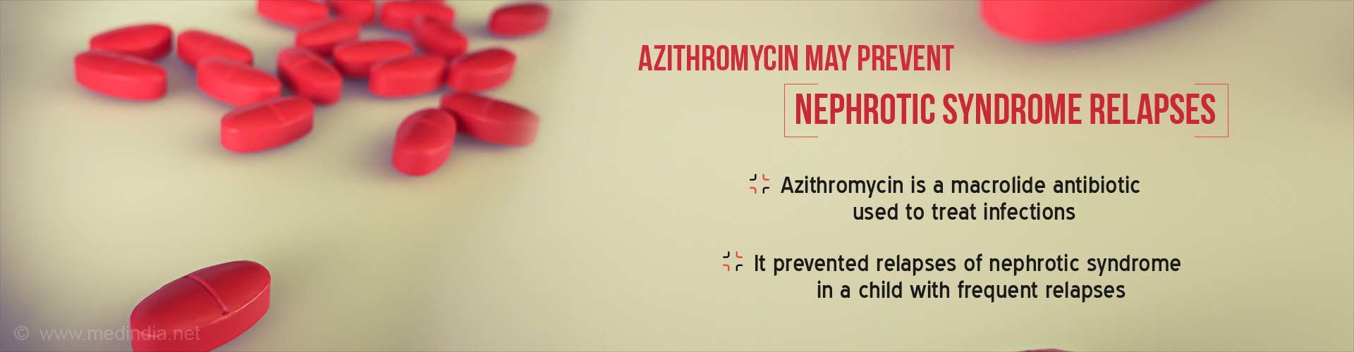 Azithromycin may prevent nephrotic syndrome relapses
- Azithromycin is a macrolide antibiotic used to treat infections
- It prevented relapses of nephrotic syndrome in a child with frequent relapses