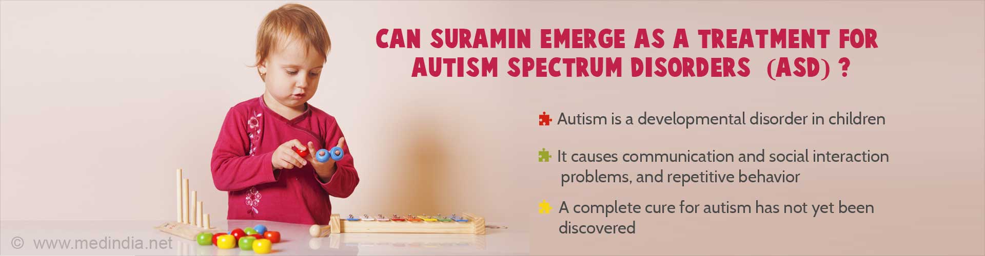 Can suramin emerge as a treatment for autism spectrum disorders (ASD)?
- Autism is a development disorder in children
- It causes communication and social interaction problems, and repetitive behavior
- A complete cure for autism has not yet been discovered