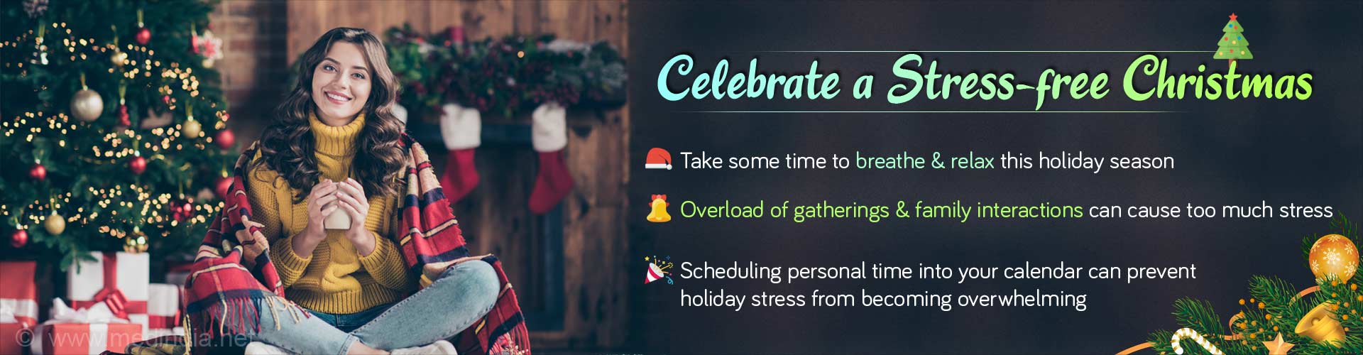 Celebrate a stress-free Christmas. Take some time to breathe and relax this holiday season. Overload of gatherings and family interactions can cause too much stress. Scheduling personal time into your calendar can prevent holiday stress from becoming overwhelming.