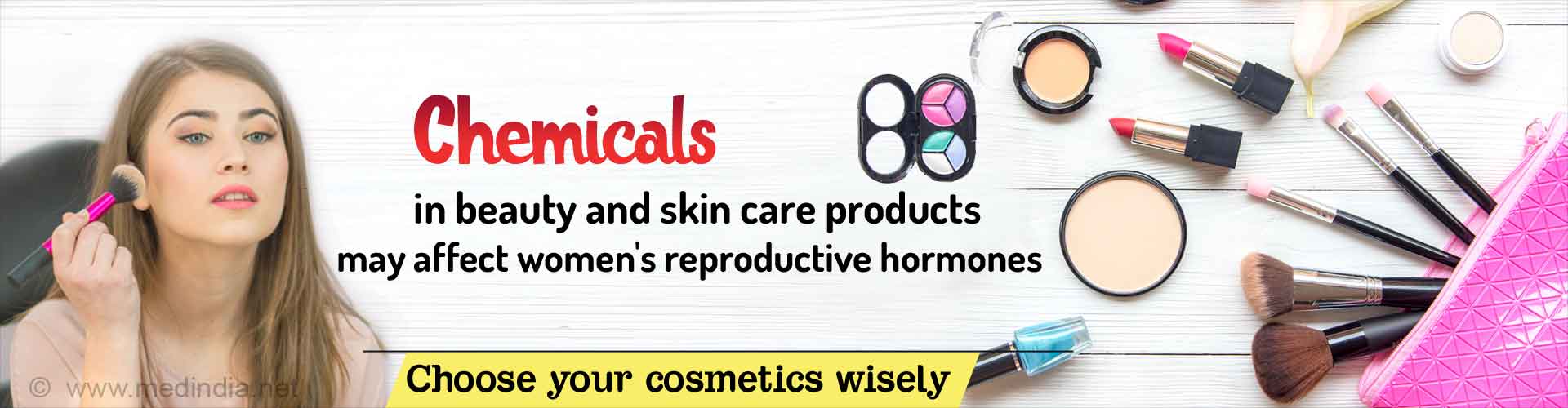 Chemicals in beauty and skin care products may affect women's reproductive hormones. Choose your cosmetics wisely.