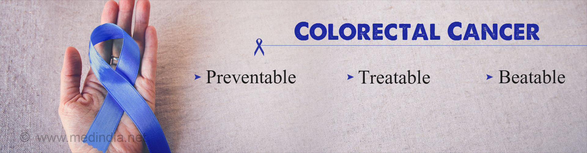 Colorectal Cancer
- Preventable
- Treatable
- Beatable