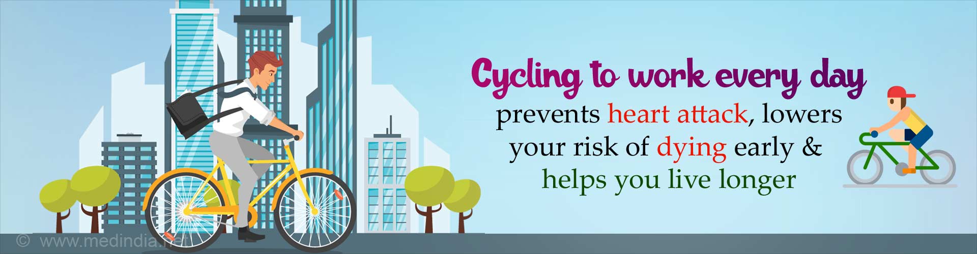 Cycling to work every day prevents heart attack, lowers your risk of dying early and helps you live longer.