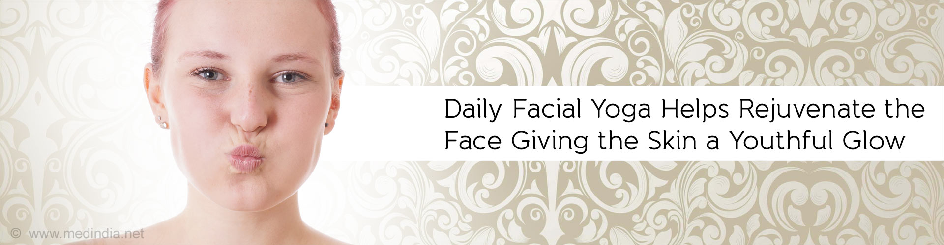 Daily Facial Yoga Helps Rejuvenate the Face Giving the Skin a Youthful Glow