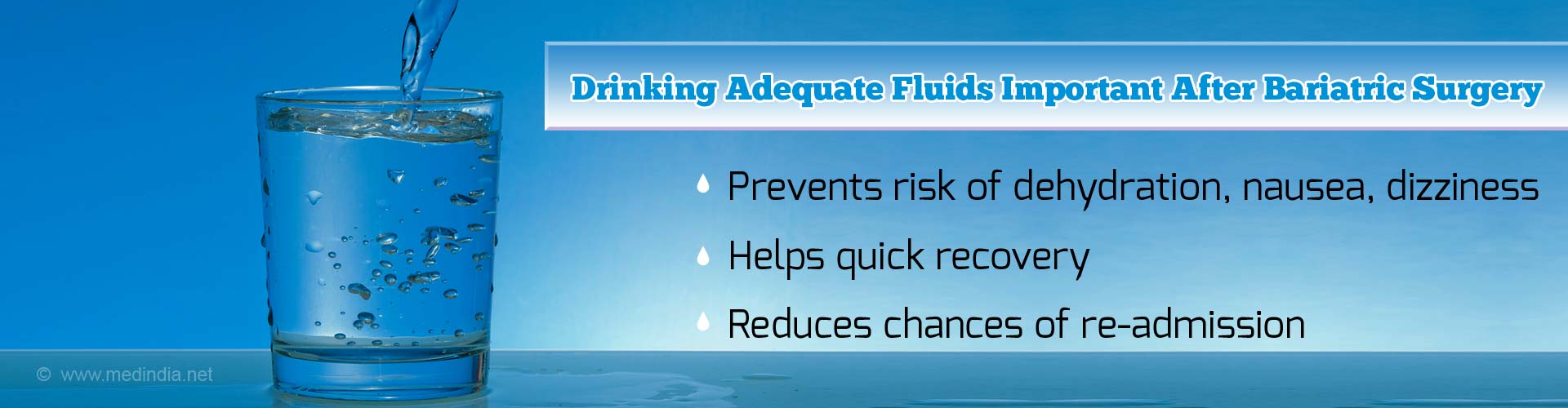 Drinking adequate fluids post bariatric surgery
- Prevent risk of dehydration, nausea, dizziness
- Helps quick recovery
- Reduces changes of re-admission