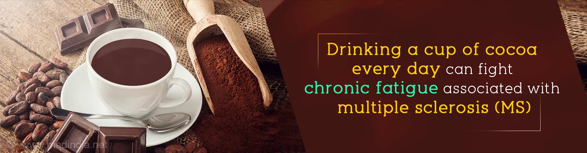 Drinking a cup of cocoa every day can fight chronic fatigue associated with multiple sclerosis (MS).
