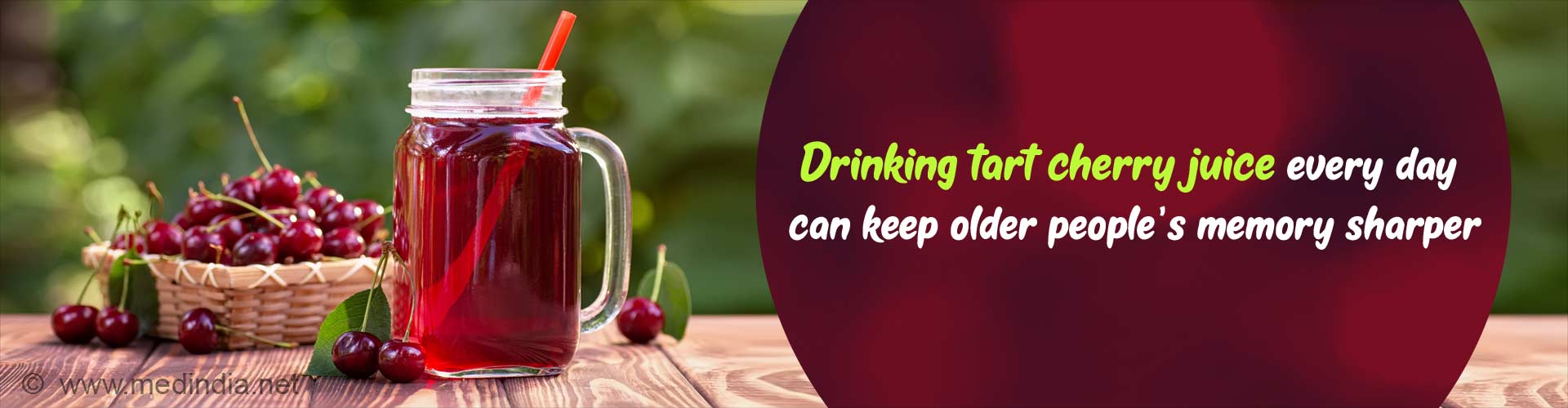 Drinking tart cherry juice every day can keep older people's memory sharper.