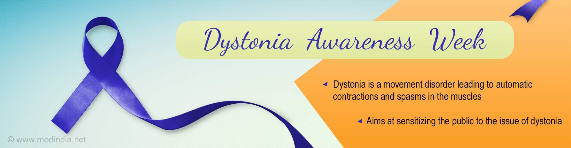 dystonia awareness week
- dystonia is a movement disorder leading to automatic contractions and spasms in the muscles
- aims at sensitizing the public to the issue of dystonia
