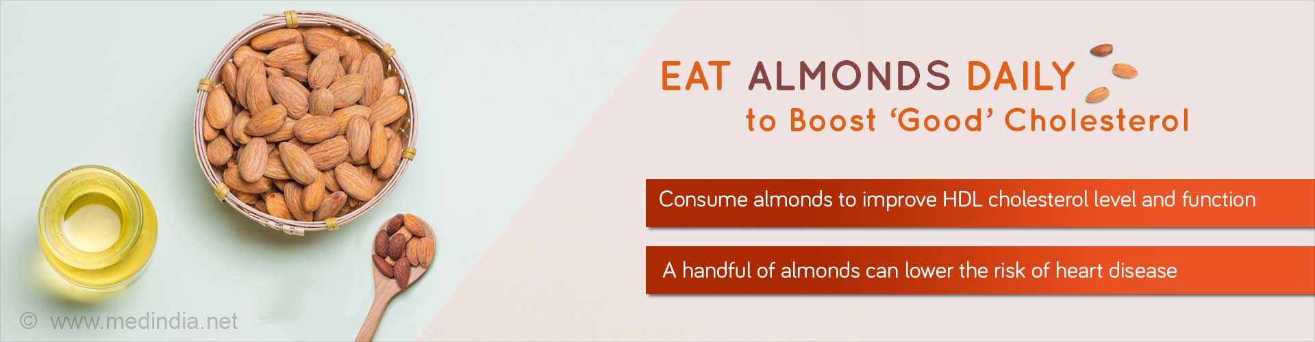 eat almonds daily to boost 'good' cholesterol
- consume almonds to improve HDL cholesterol level and function
- a handful of almonds can lower the risk of heart disease