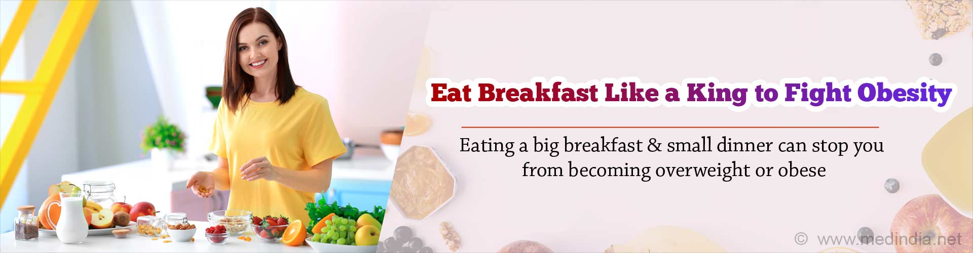 Eat breakfast like a king to fight obesity. Eating a big breakfast & small dinner can stop you from becoming overweight or obese.