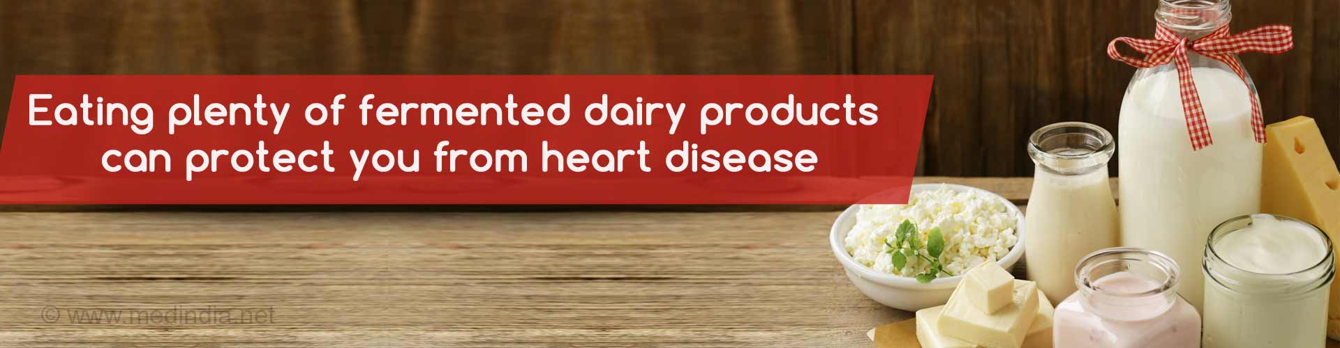 Eating plenty of fermented dairy products can protect you from heart disease.