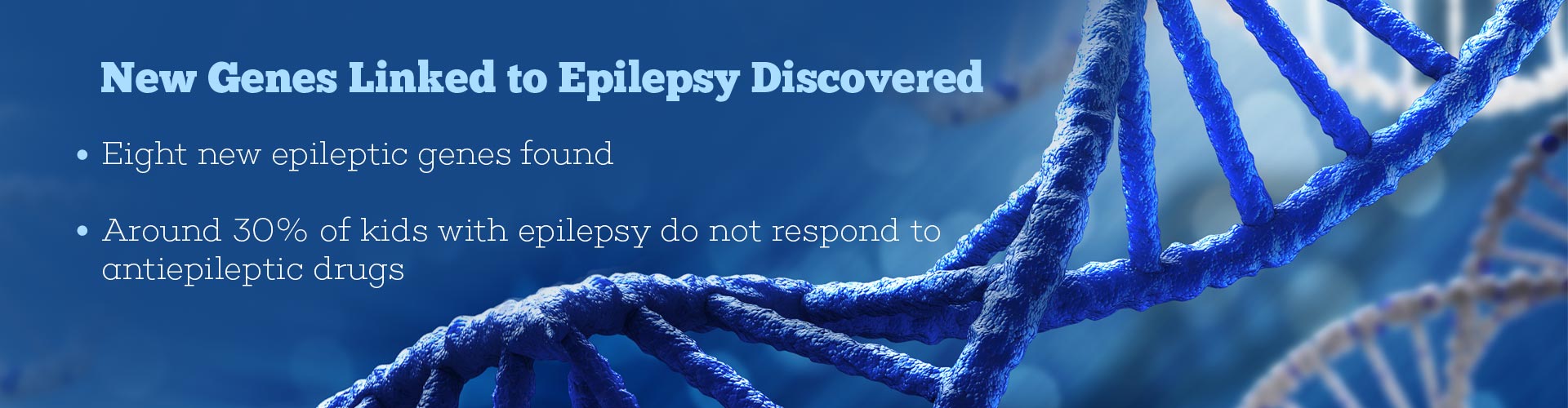 New genes linked to epilepsy discovered
- Eight new epileptic genes found
- Around 30% of kids with epilepsy do not respond to anti-epileptic drugs