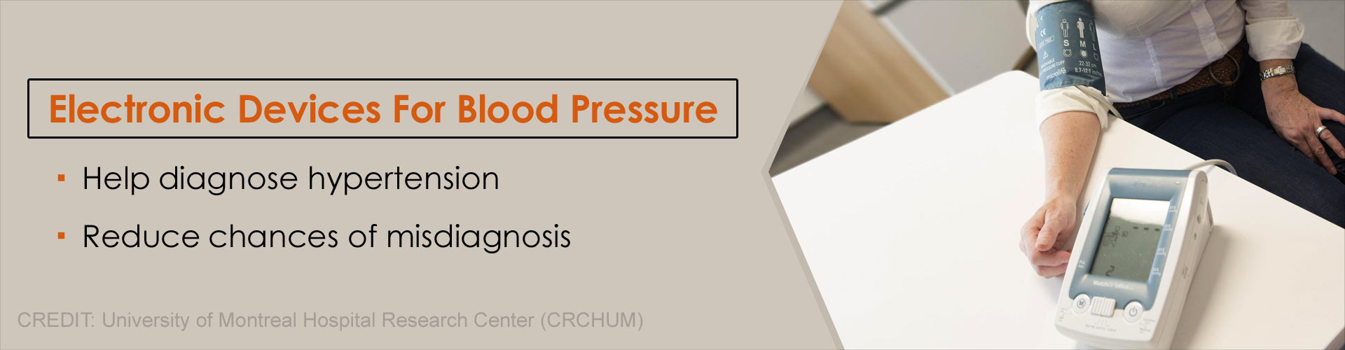 Electronic devices for blood pressure
- helps diagnose hypertension
- reduces chances of misdiagnosis