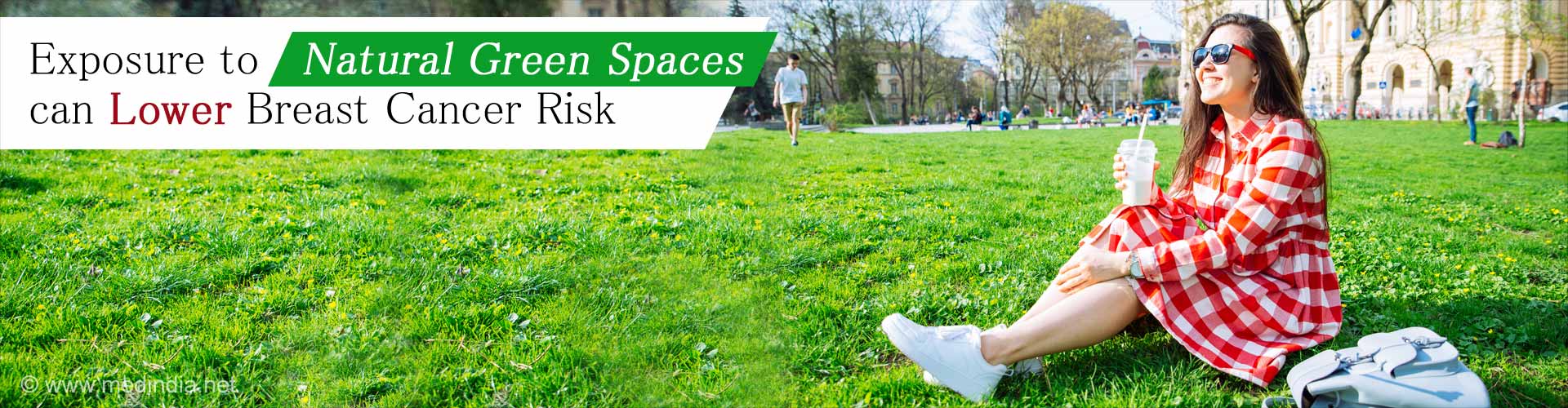 Exposure to natural green spaces can lower breast cancer risk.
