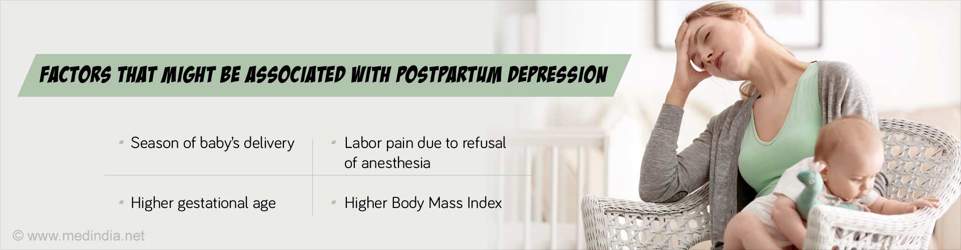 Factors that might be associated with postpartum depression
- Season of baby's delivery
- Labor pain due to refusal of anesthesia
- Higher gestational age
- Higher body mass index