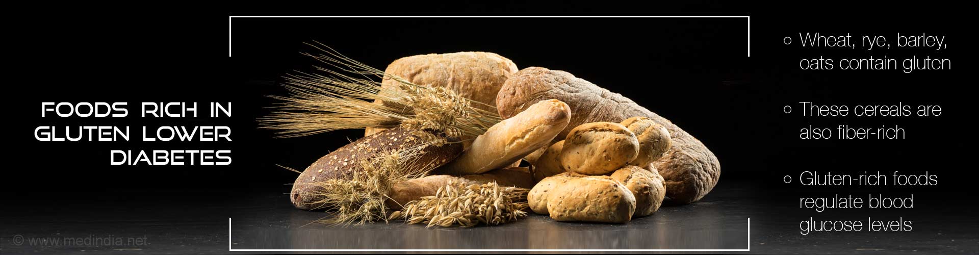 foods rich in gluten lower diabetes
- wheat, rye barley, oats contain gluten
- these cereals are also fiber-rich
- gluten-rich foods regulate blood glucose levels