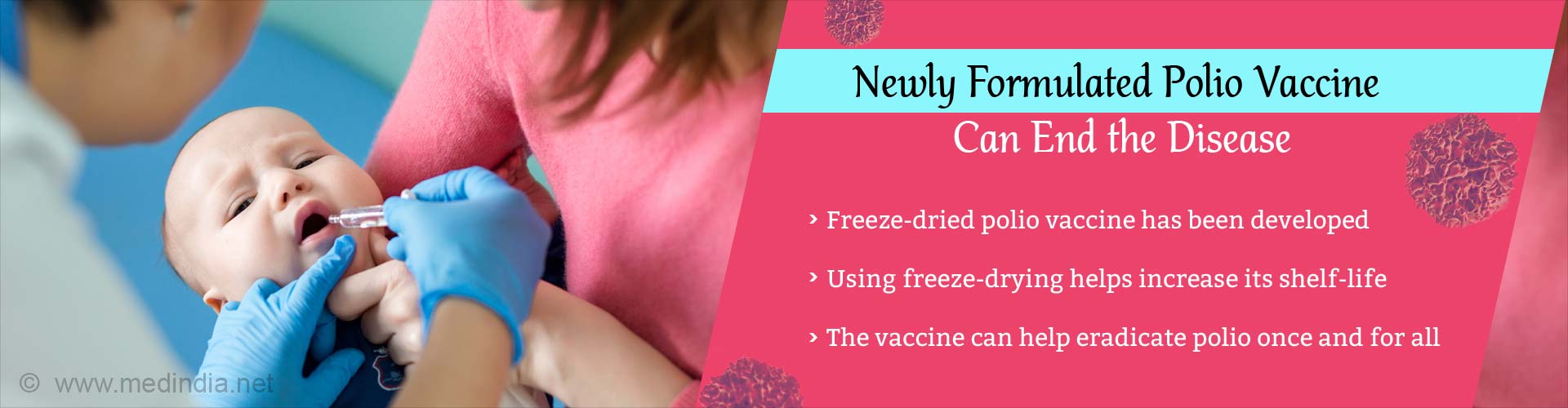Newly formulated polio vaccine can end the disease. Freeze-dried polio vaccine has been developed. Using freeze-drying helps increase its shelf-life. The vaccine can help eradicate polio once and for all.