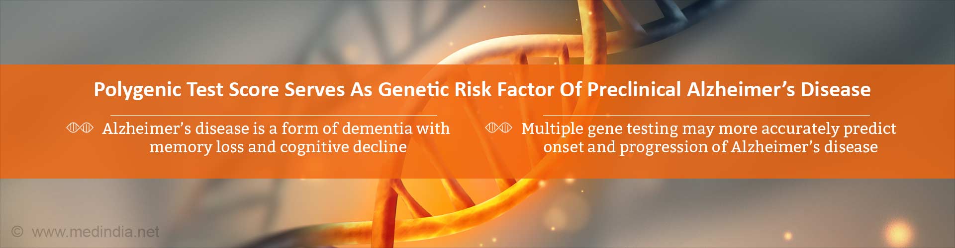 Polygenic test score serves as genetic risk factor of preclinical Alzheimer's disease
- Alzheimer's disease is a form of dementia with memory loss and cognitive decline
- Multiple gene testing may more accurately predict onset and progression of Alzheimer's disease