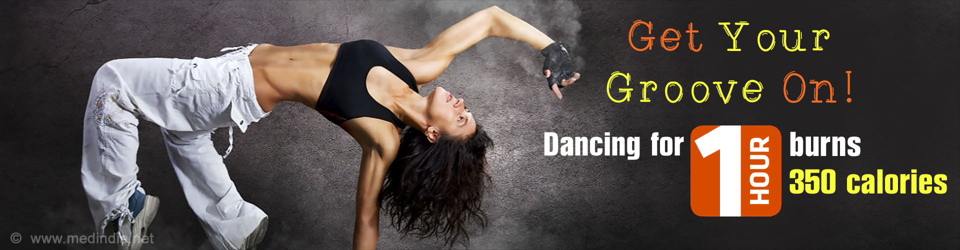 Get Your Groove On! Dancing for 1 hour burns 350 calories