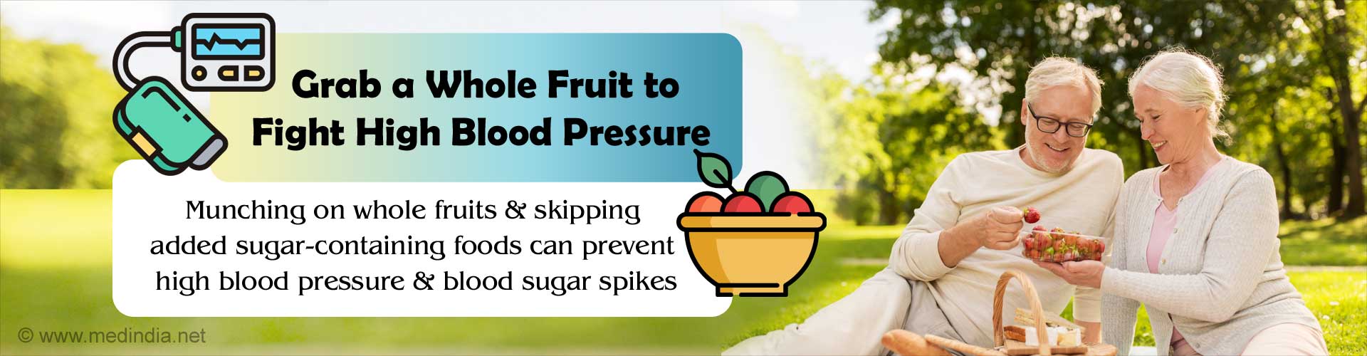 Grab a whole fruit to fight high blood pressure. Munching on whole fruits and skipping added sugar-containing foods can prevent high blood pressure and blood sugar spikes.

