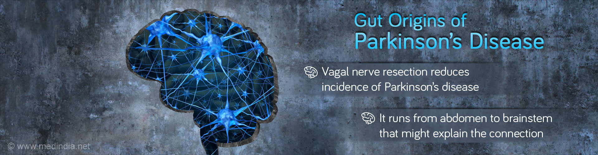 Gut Origins of Parkinson's Disease
- Vagal nerve resection reduces incidence of Parkinson's disease
- It runs from abdomen to brainstem that might explain the connection