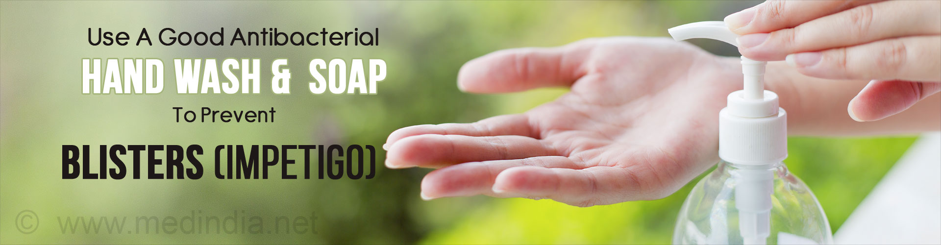 Use good antibacterial hand wash and soap to prevent impetigo