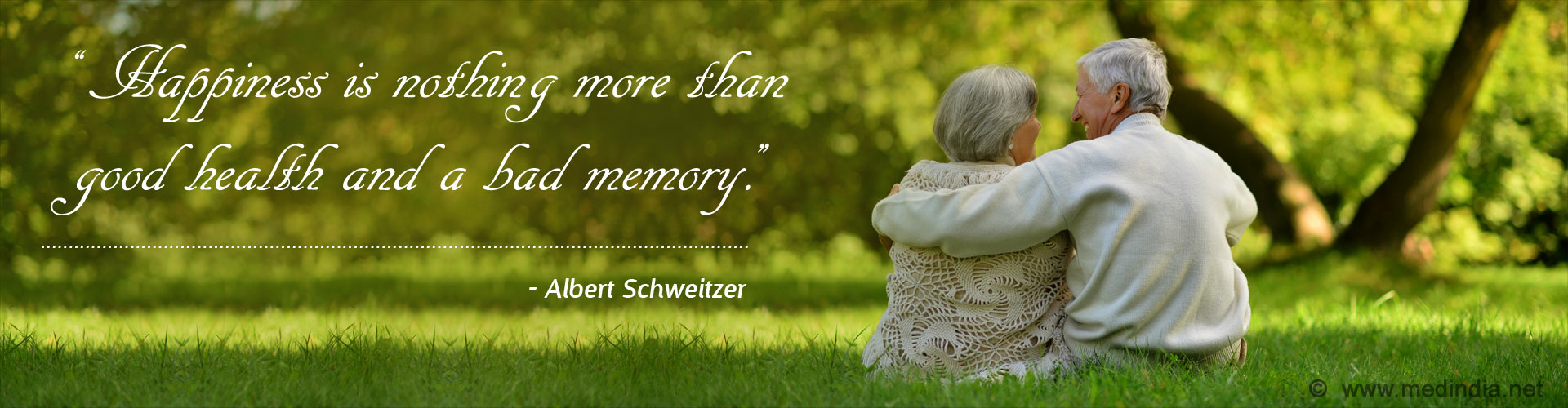 Happiness is nothing more than good health and a bad memory. - Albert Schweitzer