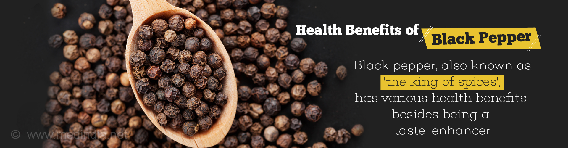 Health benefits of black pepper - Black pepper, also known as 'the king of spices' has various health benefits besides being a taste-enhancer