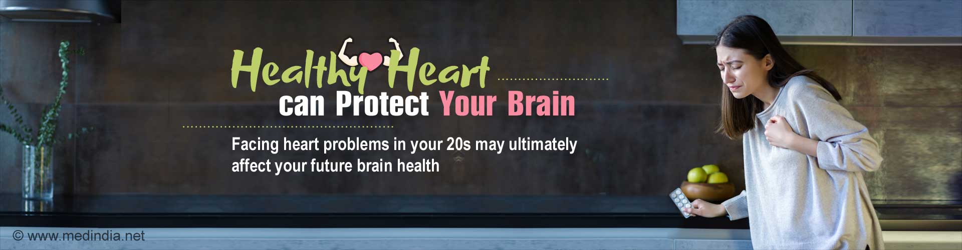 Healthy heart can protect your brain. Facing heart problems in your 20s may ultimately affect your future brain health.