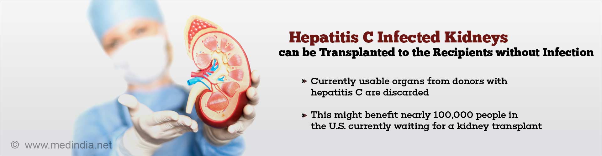 hepatitis c infected kidneys can be transplanted to the recipients without infection
- currently usable organs from donors with hepatitis c are discarded
- this might benefit nearly 100,000 people in the US currently waiting for a kidney transplant