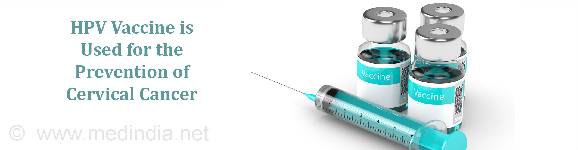 HPV vaccine is used for the prevention of cervical cancer