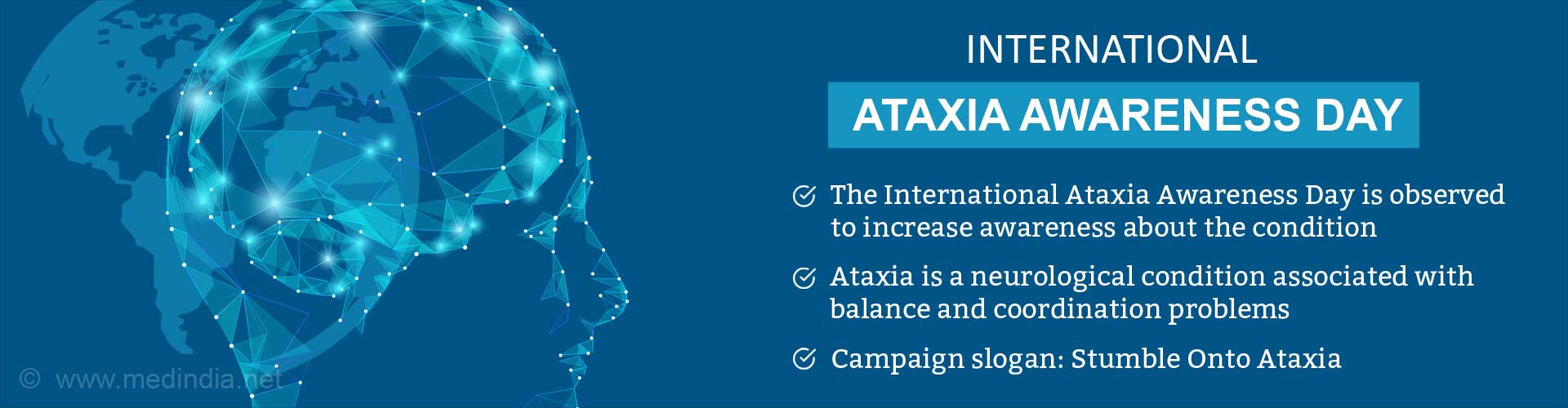 International Ataxia Awareness Day
- The International Ataxia Awareness Day is observed to increase awareness about the condition
- Ataxia is a neurological condition associated with balance and coordination problems
- Campaign slogan: Stumble Onto Ataxia
