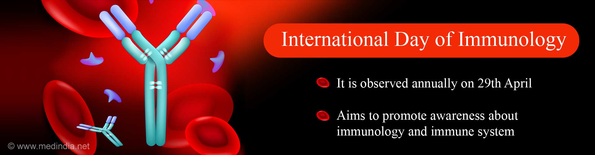 international day of immunology
- it is observed annually on 29th april
- aims to promote awareness about immunology and immune system
