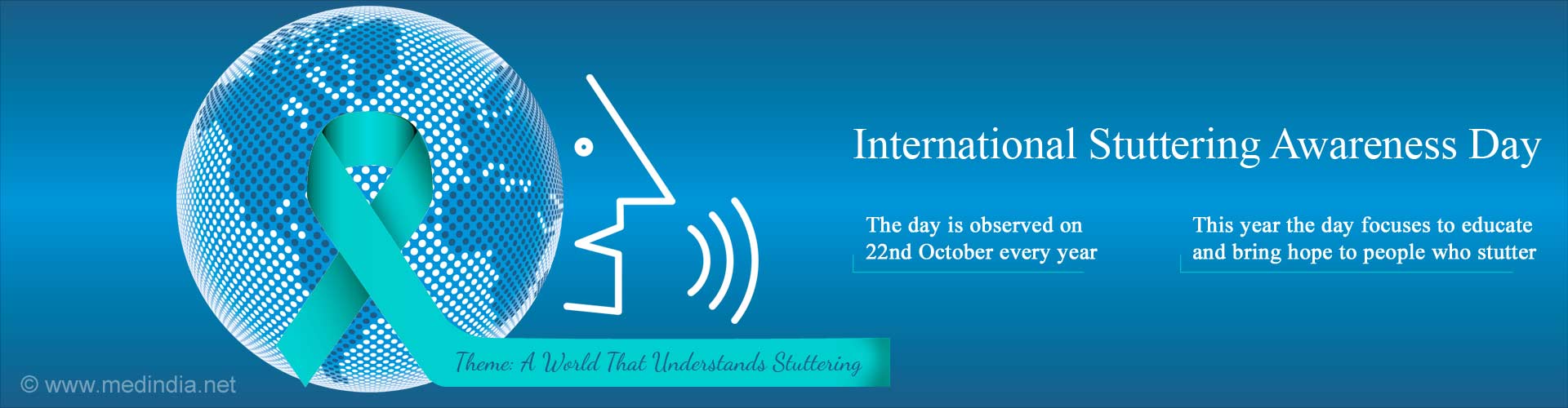 International Stuttering Awareness Day
- The day is observed on 22nd October every year
- This year the day focuses to educate and bring hope to people who stutter