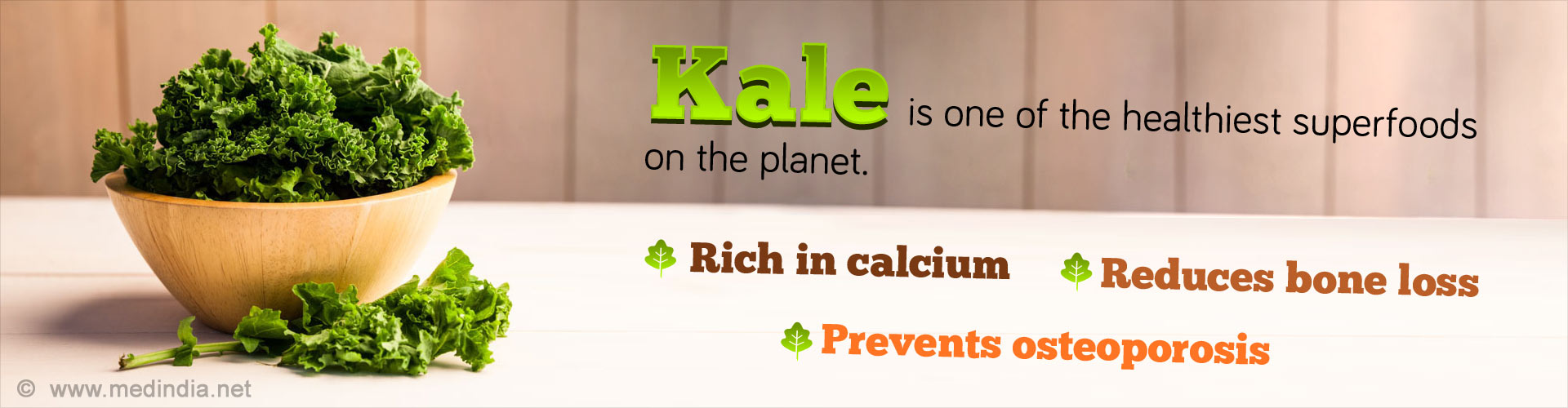 Kale, one of the healthiest super foods on the planet is rich in calcium, prevents bone loss and osteoporosis.