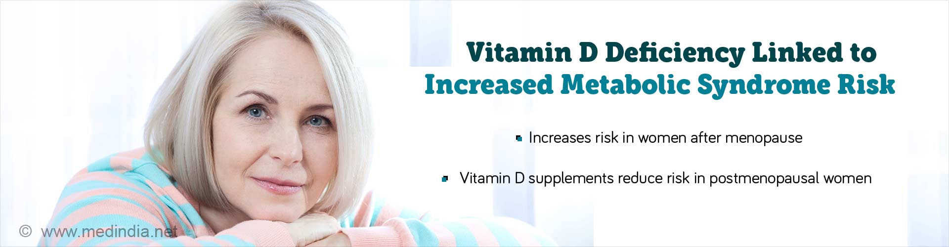 vitamin d deficiency linked to increased metabolic syndrome risk
- increases risk in women after menopause
- vitamin d supplements reduce reduce risk in postmenopausal women
