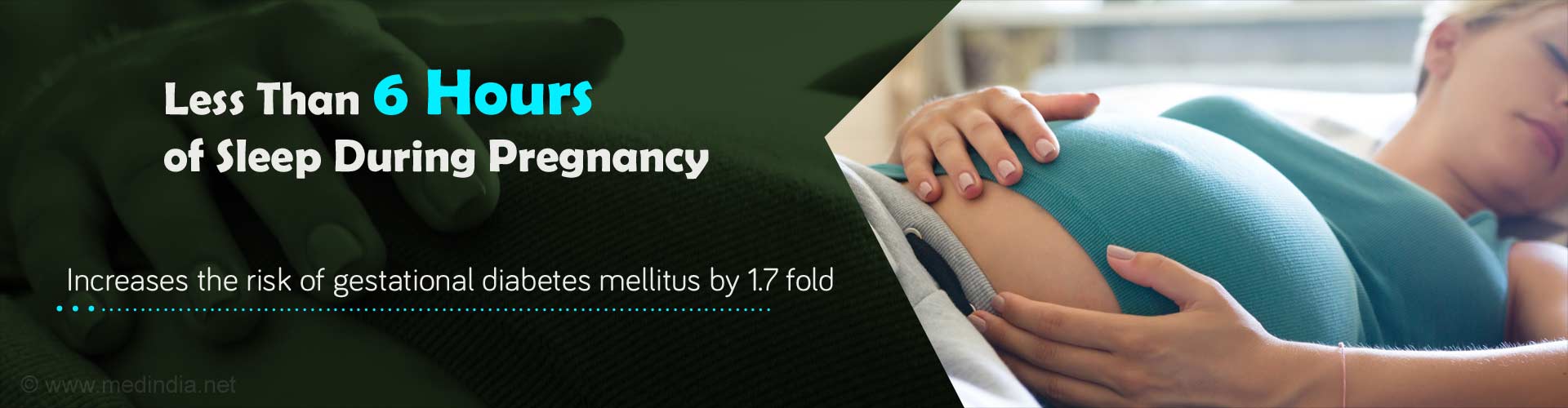 less than 6 hours of sleep during pregnancy
- increases the risk of gestational diabetes mellitus by 1.7 fold