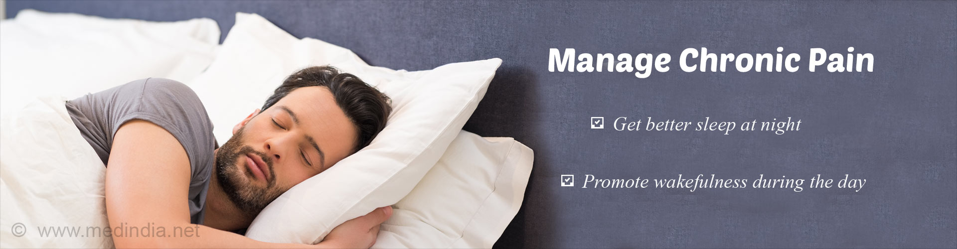 Manage Chronic Pain
- Get better sleep at night
- Promote wakefulness during the day