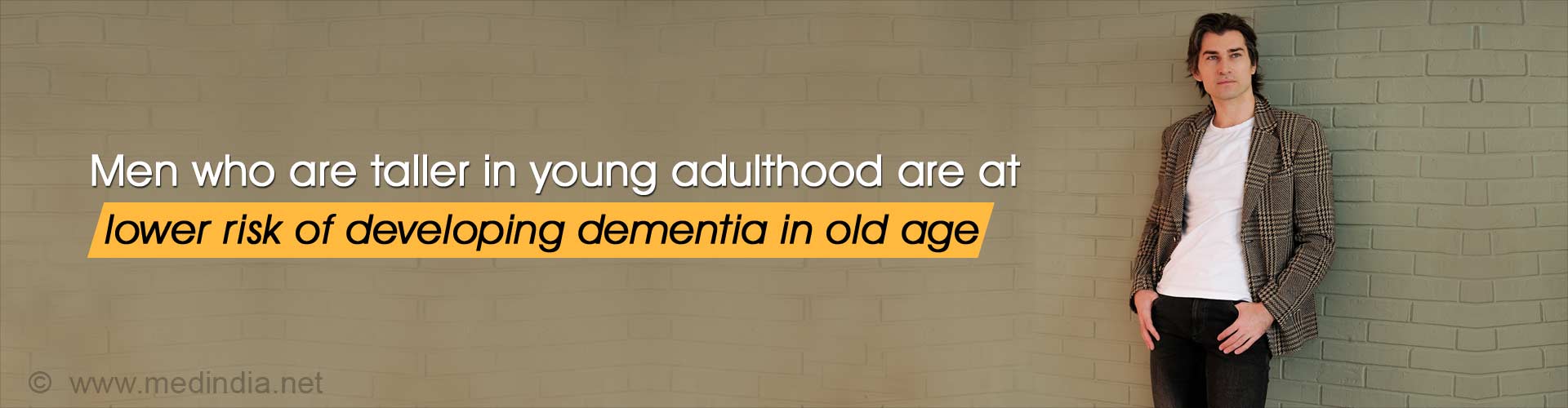 Men who are taller in young adulthood are at lower risk of developing dementia in old age.