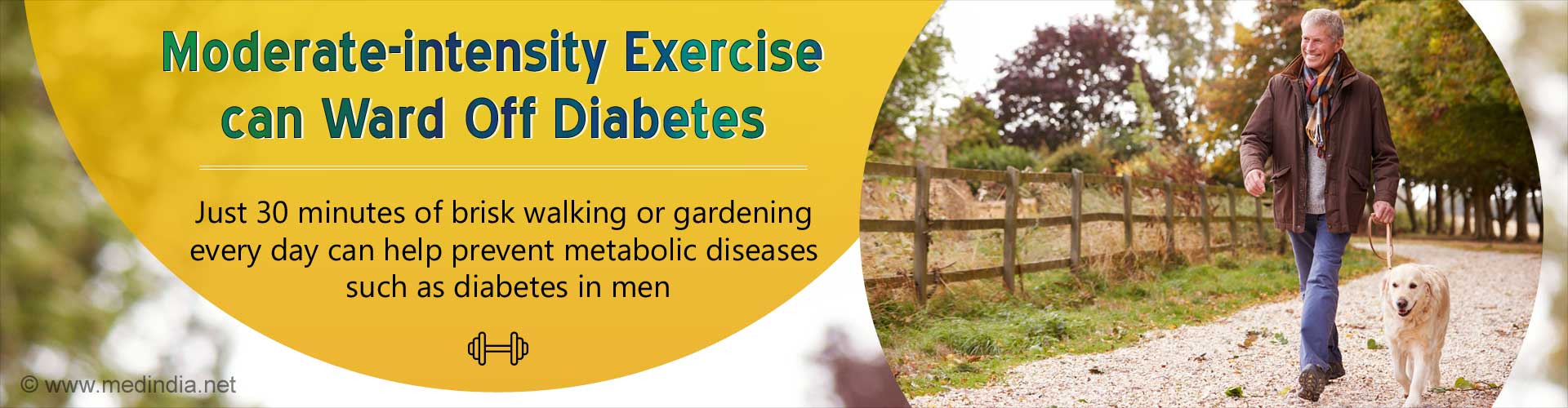 Moderate-intensity exercise can ward off diabetes. Just 30 minutes of brisk walking or gardening every day can help prevent metabolic diseases such as diabetes in men.