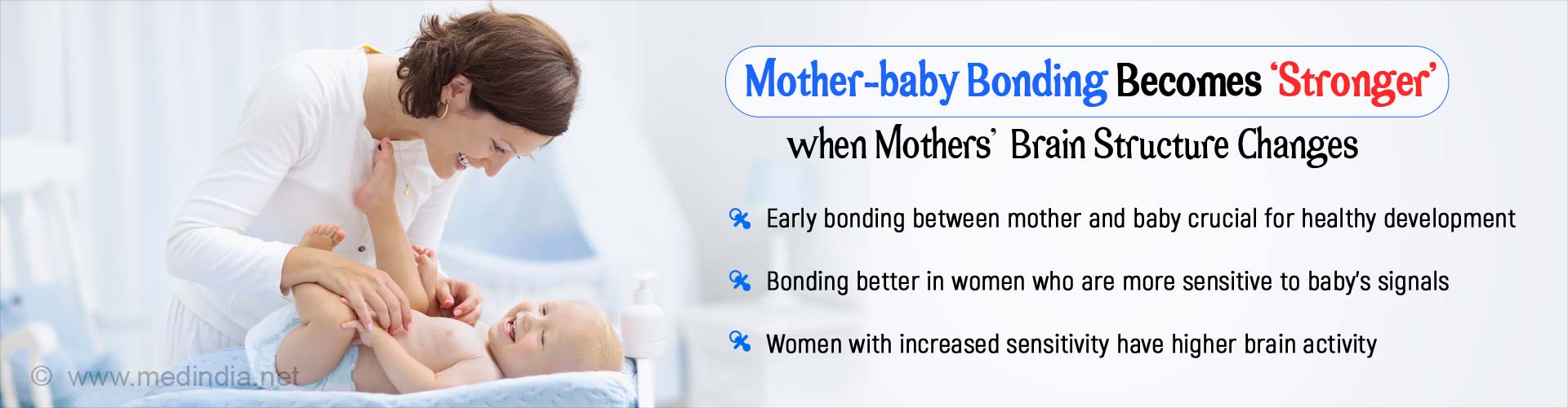 Mother-baby bonding becomes stronger when mothers' brain structure changes. Early bonding between mother and baby crucial for healthy development. Bonding better in women who are more sensitive to baby's signals. Women with increased sensitivity have higher brain activity.