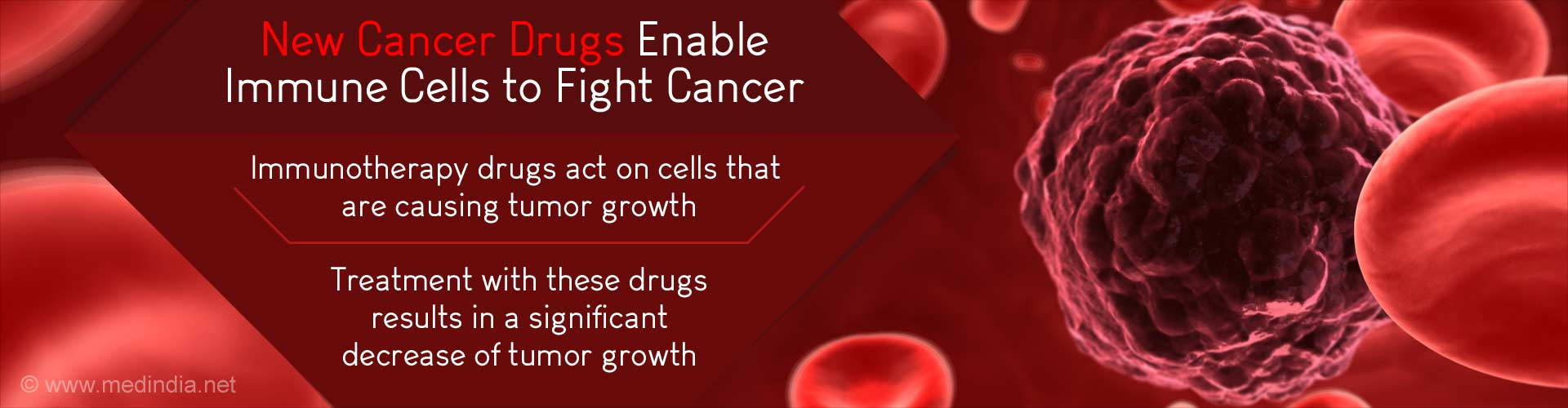 new cancer drugs enable immune cells to fight cancer
- immunotherapy drugs act o cells that are causing tumor growth
- treatment with these drugs results in a significant decrease of tumor growth
