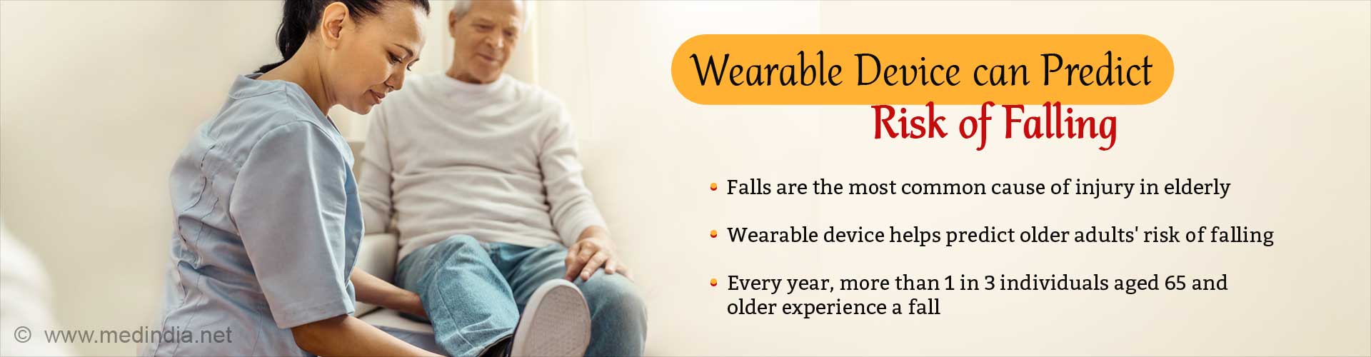 Wearable device can predict risk of falling. Falls are the most common cause of injury in elderly. Wearable device helps predict older adults'' risk of falling. Every year, more than 1 in 3 individuals aged 65 and older experience a fall.